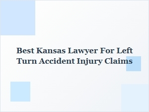 How to Choose the Best Kansas Lawyer for Left Turn Accident Claims