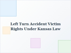 Understanding Your Rights After a Left Turn Accident in Kansas